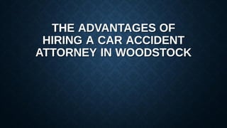 The Advantages Of Hiring A Car Accident Attorney In Woodstock