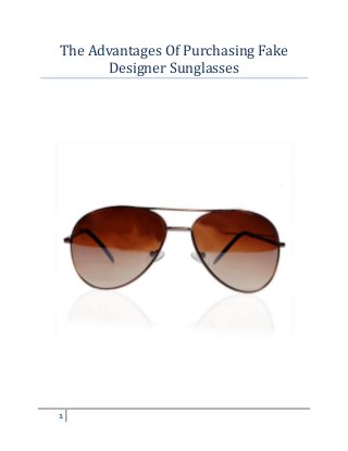 1
The Advantages Of Purchasing Fake
Designer Sunglasses
 