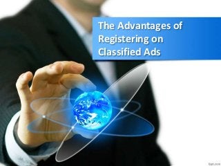 The Advantages of
Registering on
Classified Ads
 