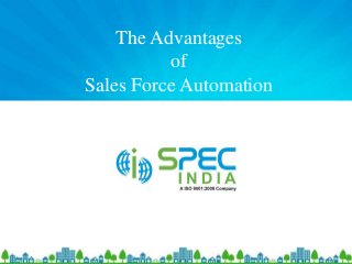 The Advantages
of
Sales Force Automation
 