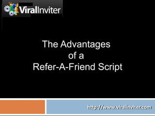 The Advantages  of a  Refer-A-Friend Script 