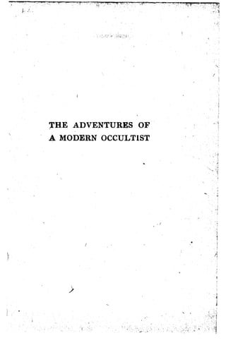 THE ADVENTURES OF
A MODERN OCCULTIST
 