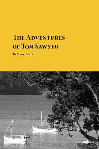 Download free eBooks of classic literature, books and
novels at Planet eBook. Subscribe to our free eBooks blog
and email newsletter.
The Adventures
of Tom Sawyer
By Mark Twain
 