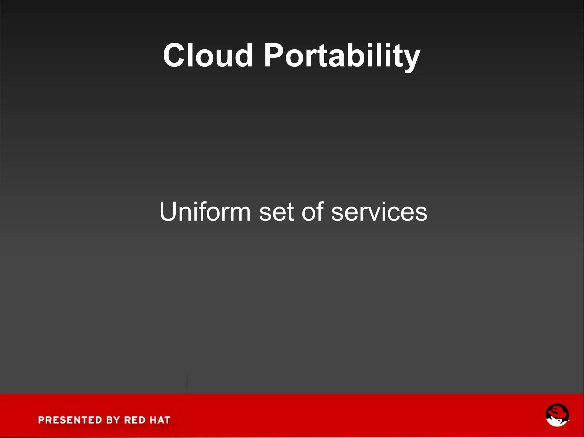 Cloud Portability Uniform set of services 