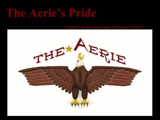 Contact us for more info about our artists!
www.TheAerieCSULA.com
 