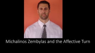 Michalinos Zembylas and the Affective Turn 
 