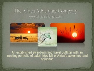 An established award-winning travel outfitter with an
exciting portfolio of safari trips full of Africa's adventure and
splendor.
 