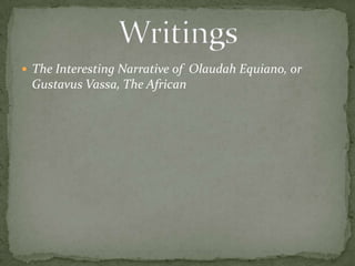The Interesting Narrative of  Olaudah Equiano, or Gustavus Vassa, The AfricanWritings