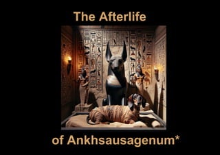 The Afterlife
of Ankhsausagenum*
 