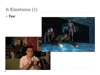 6 Emotions (1)
   Fear
 