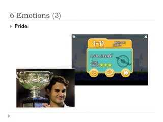 6 Emotions (3)
   Pride
 