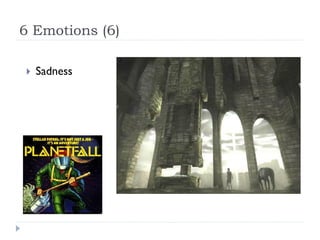 6 Emotions (6)

   Sadness
 