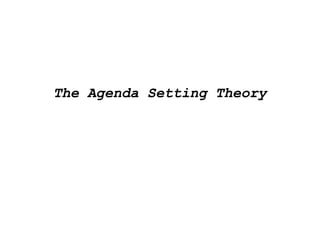 The Agenda Setting Theory
 