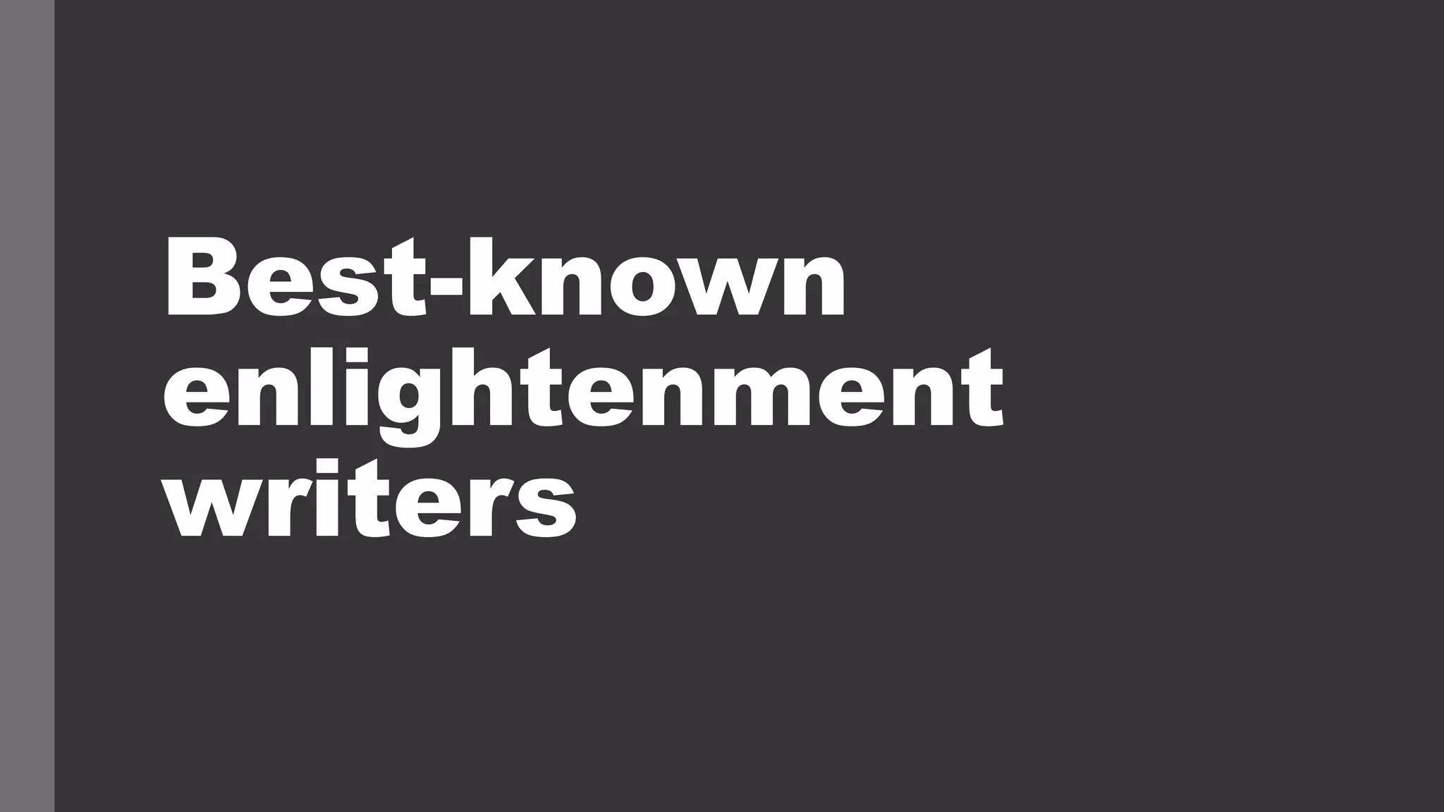 Best-known
enlightenment
writers
 