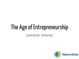 The Age of Entrepreneurship
Leonardo Jimenez
 