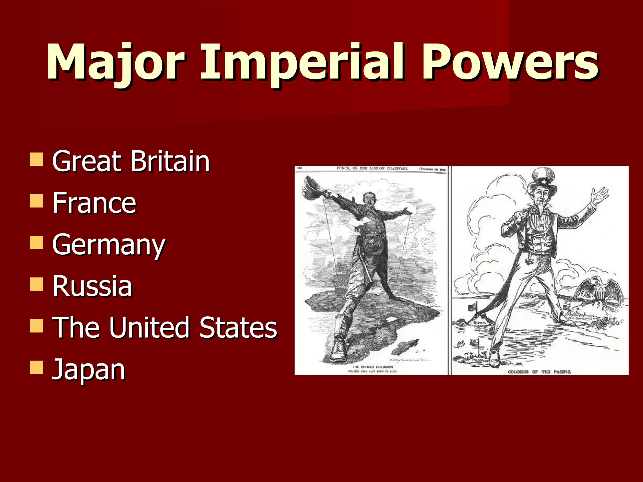 Major Imperial Powers Great Britain France Germany Russia The United States Japan 