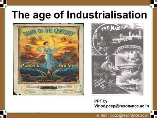 The age of Industrialisation
Vinod Kumar
Socialscience4u.blogspot.com
 