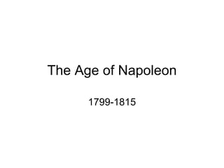 The Age of Napoleon 1799-1815 