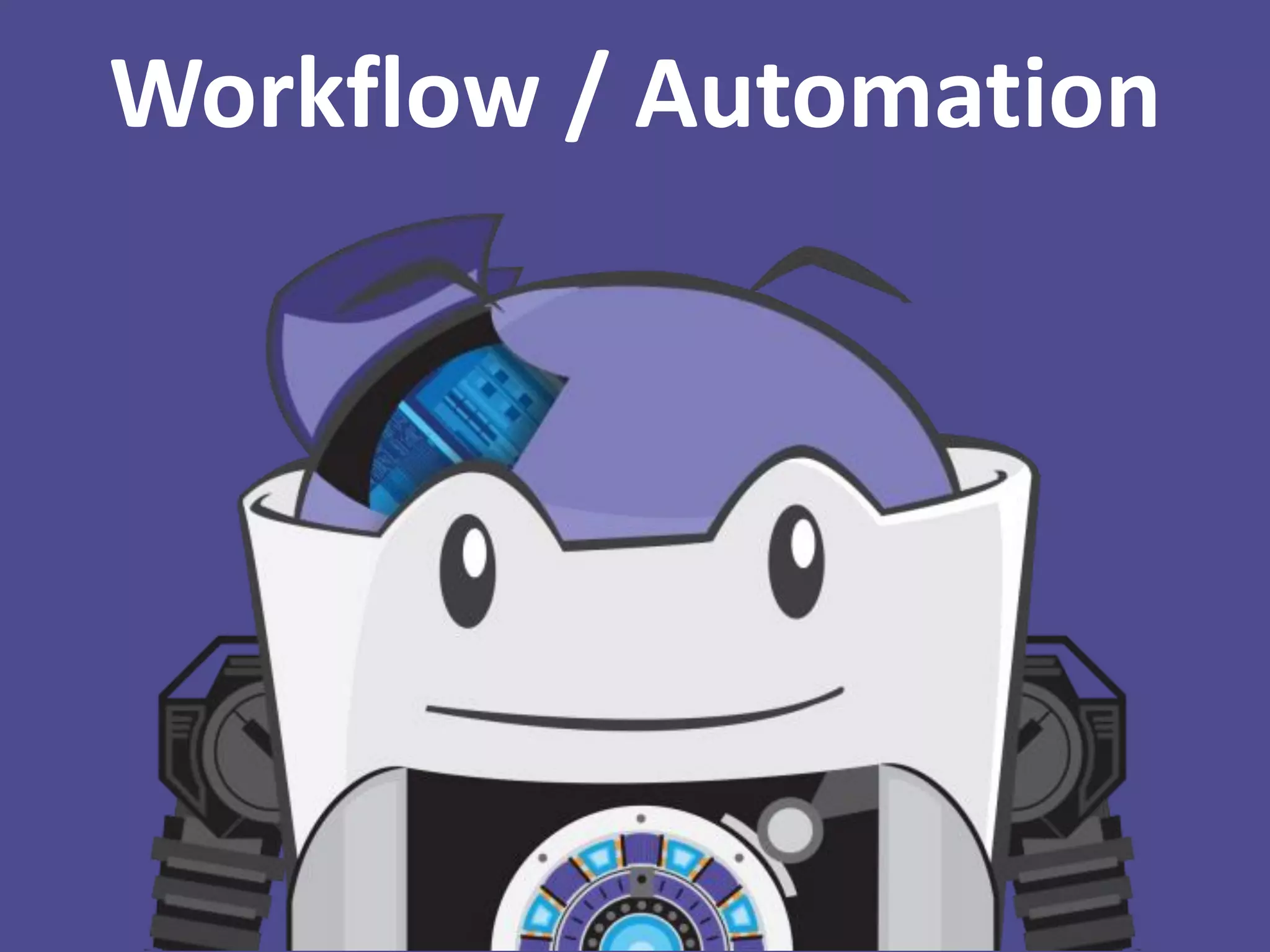 Workflow / Automation

 
