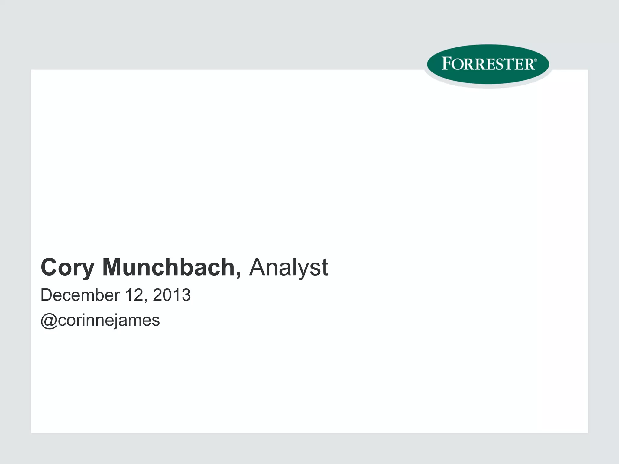 Cory Munchbach, Analyst
December 12, 2013
@corinnejames

 