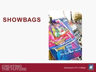 SHOWBAGS




           Genazzano FCJ College
 