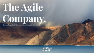 The Agile
Company.Thomas Balgheim & Simon Severino, Strategy Sprints GmbH
 