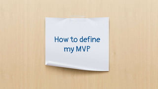 How to define
my MVP