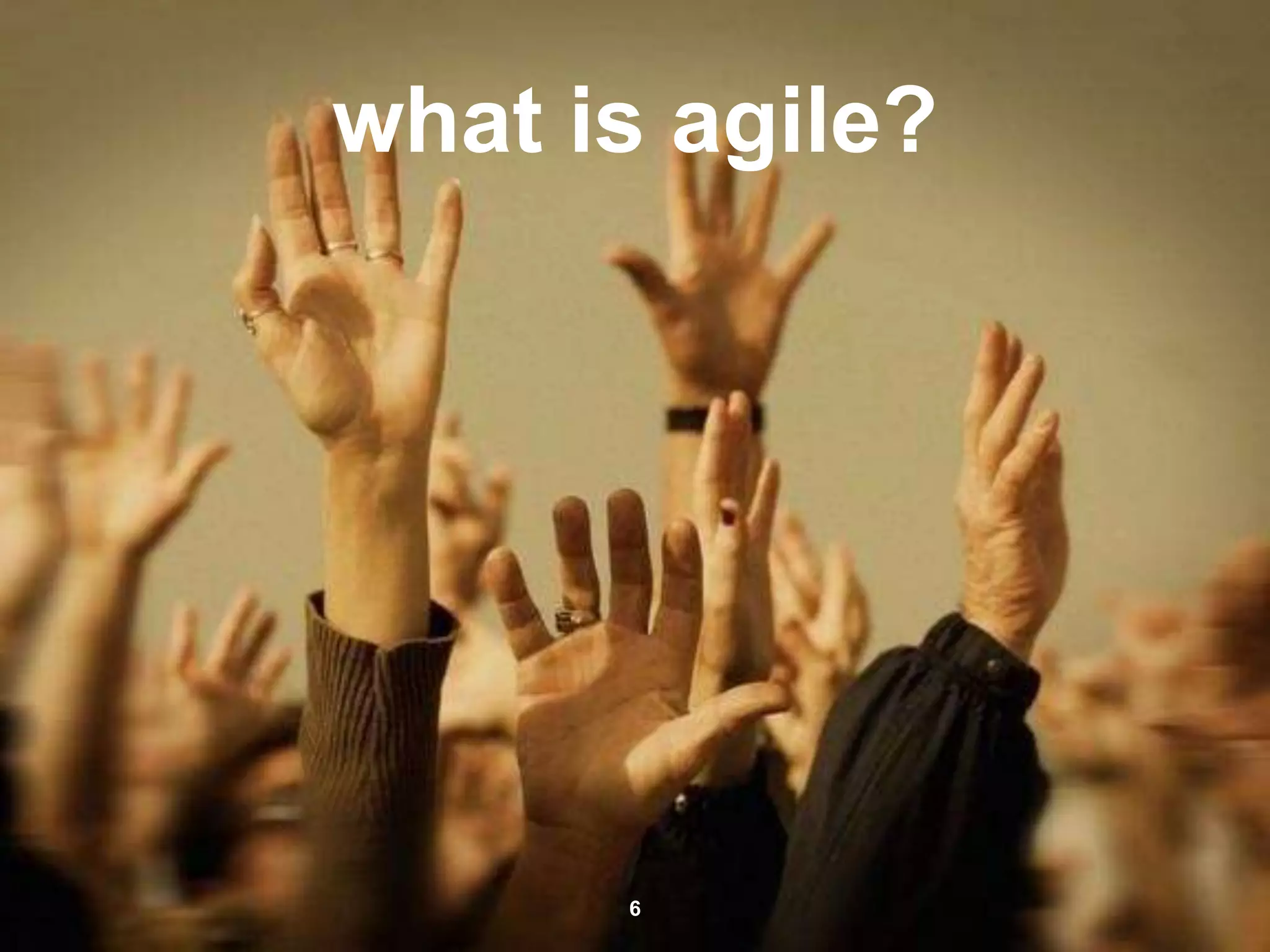 what is agile?
6
 