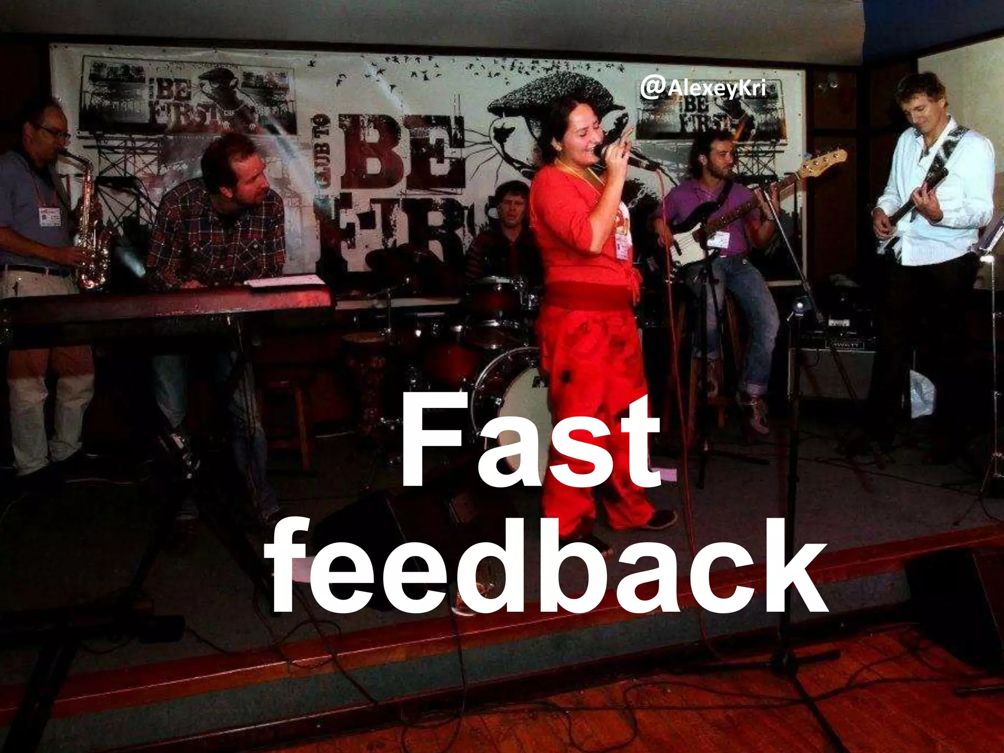 Fast
feedback
@AlexeyKri
 