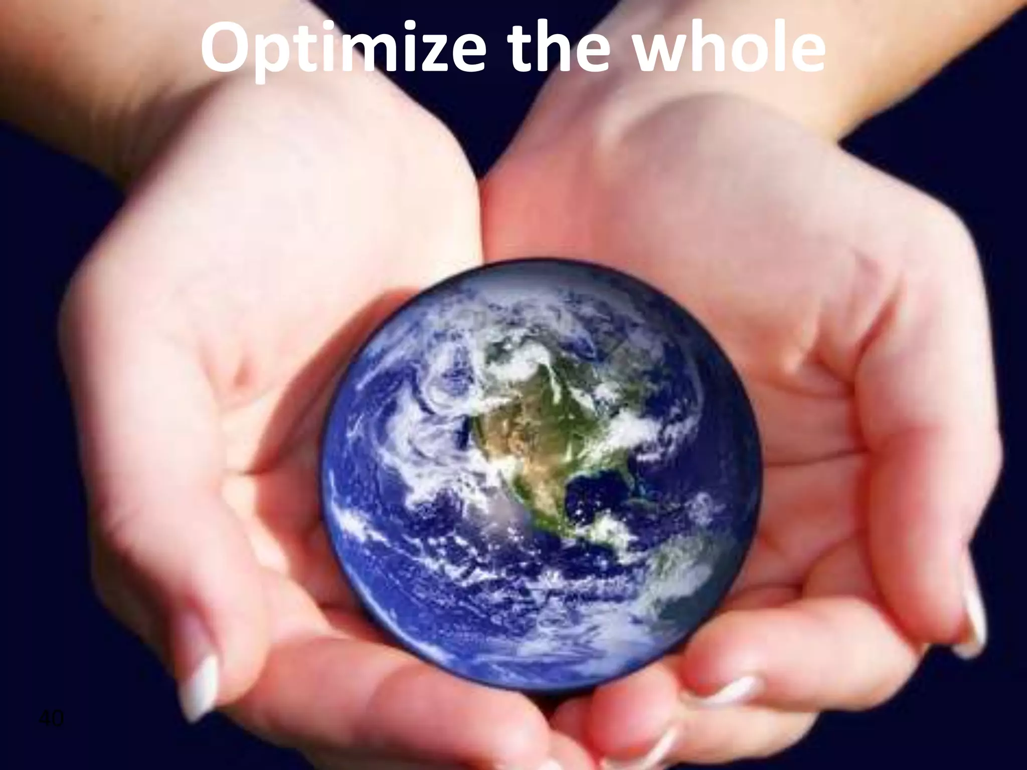 Optimize the whole
40
 