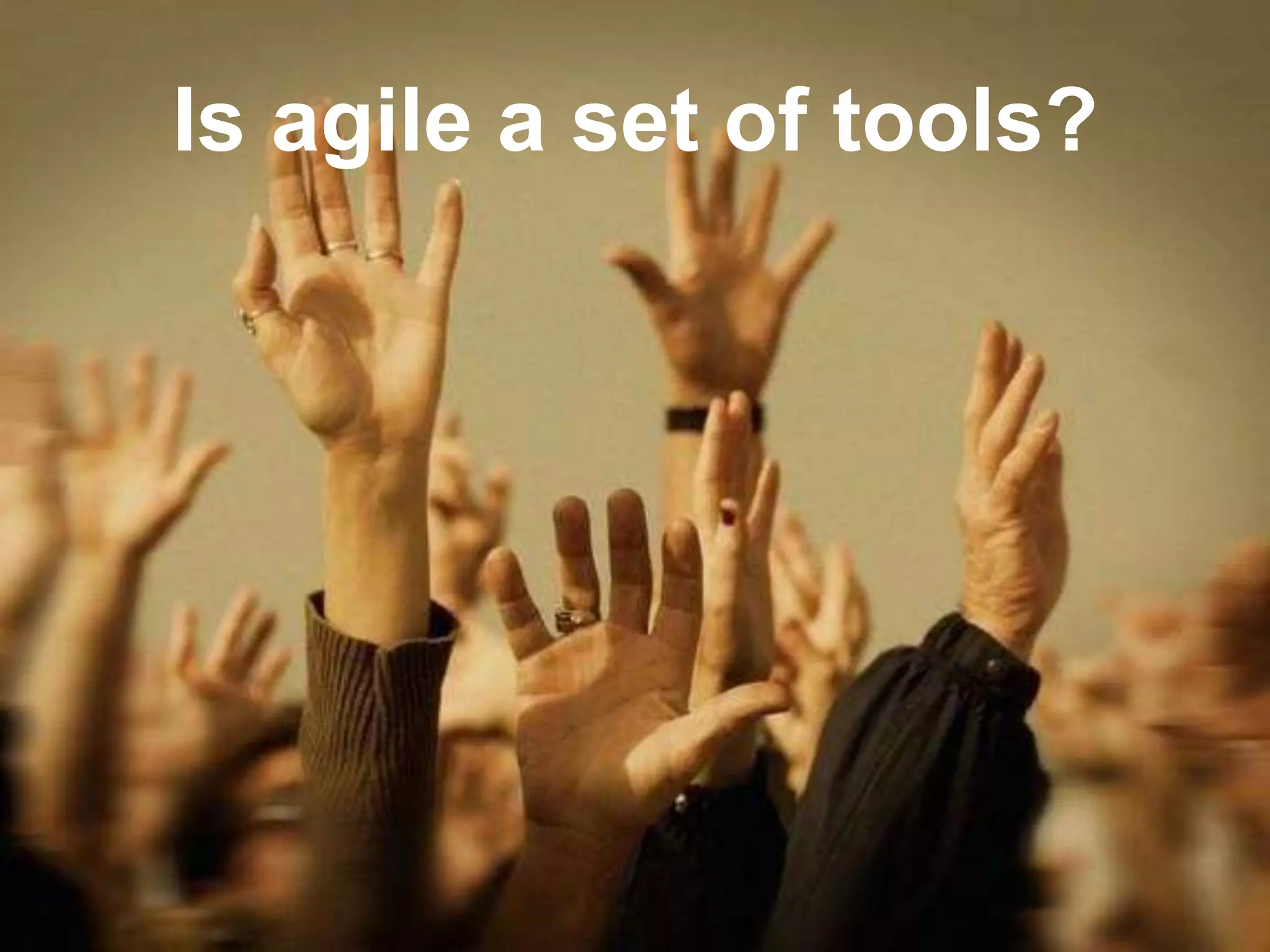 Is agile a set of tools?
 