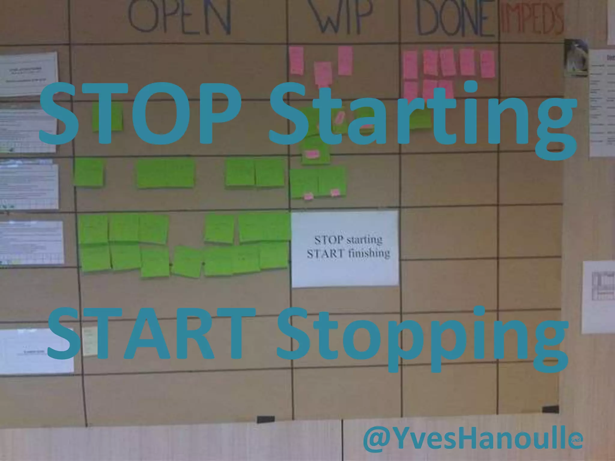 STOP Starting
START Stopping
@YvesHanoulle89
 