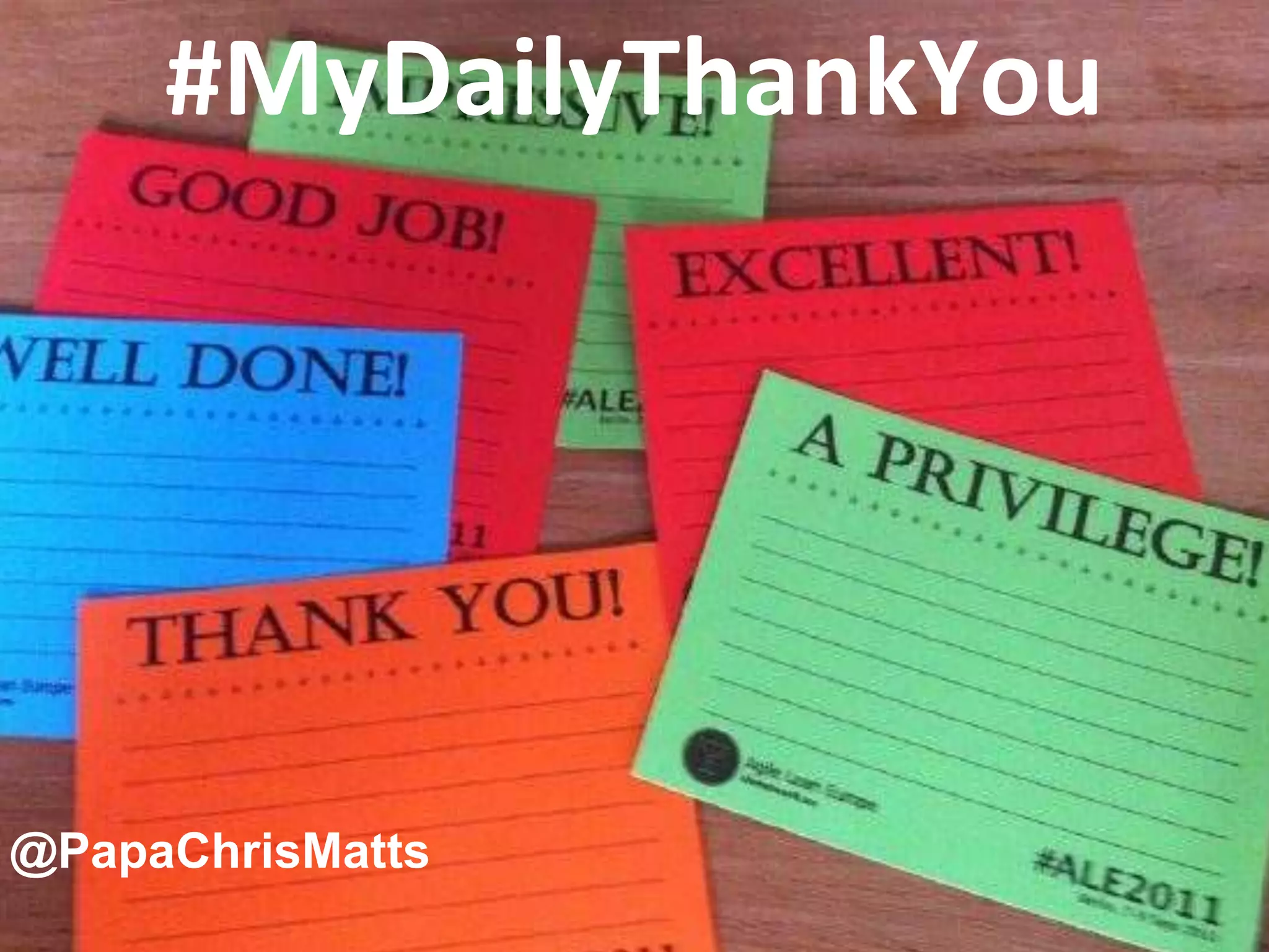 #MyDailyThankYou
@PapaChrisMatts
 