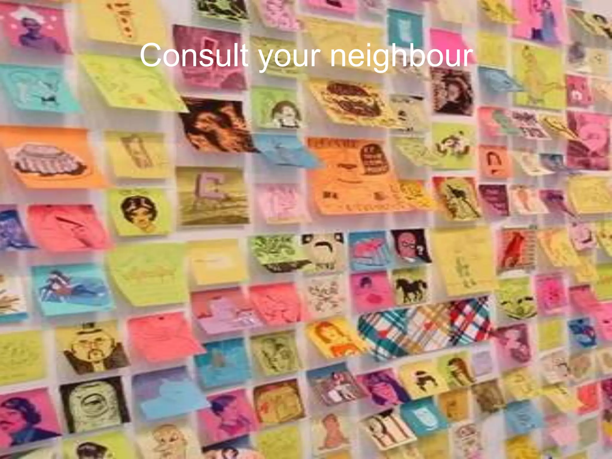 Consult your neighbour
 