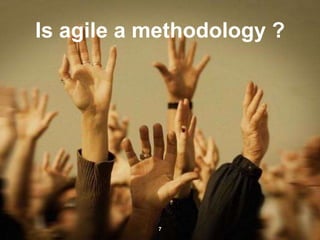 Is agile a methodology ?
7
 