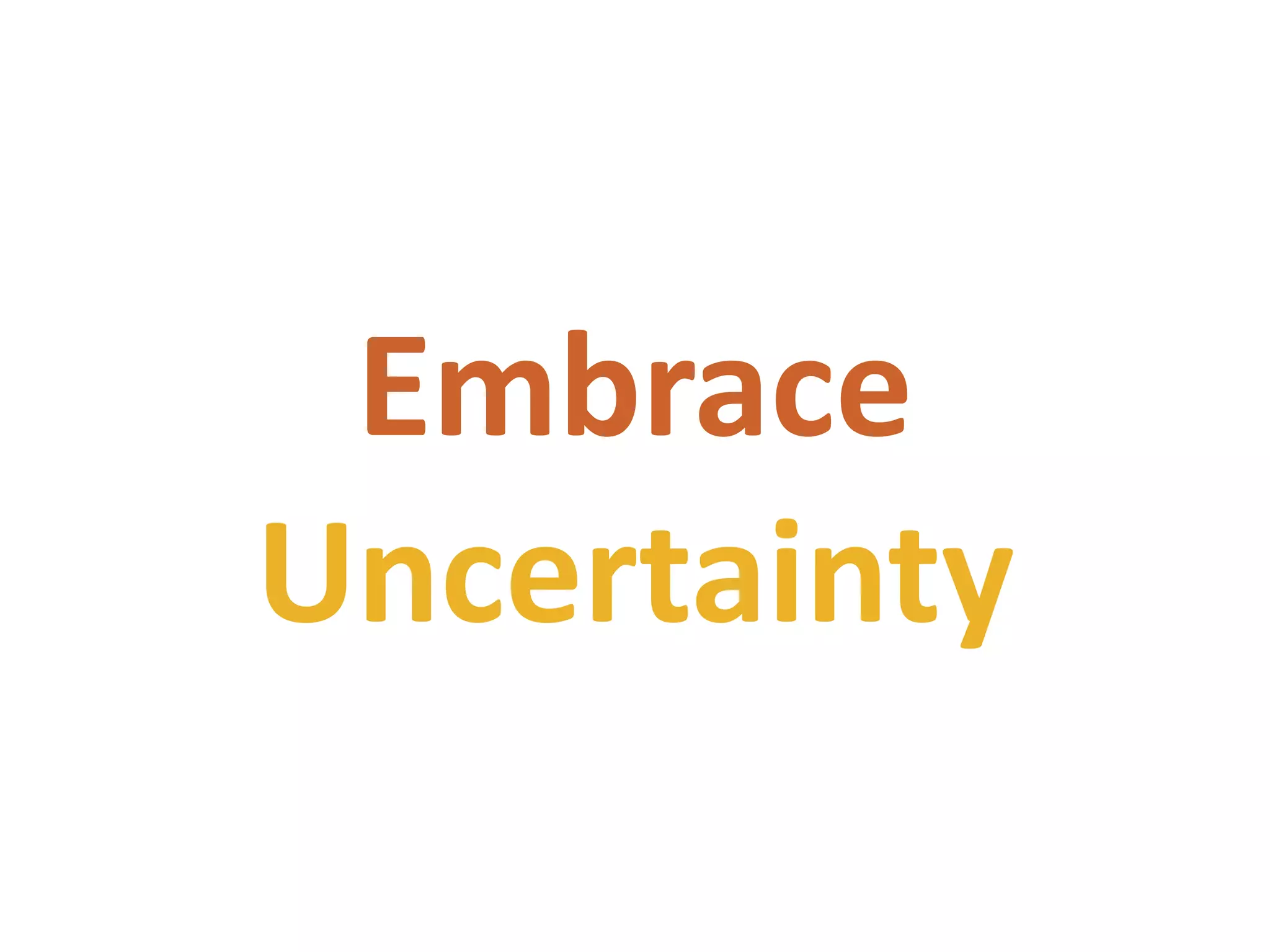 EmbraceUncertainty