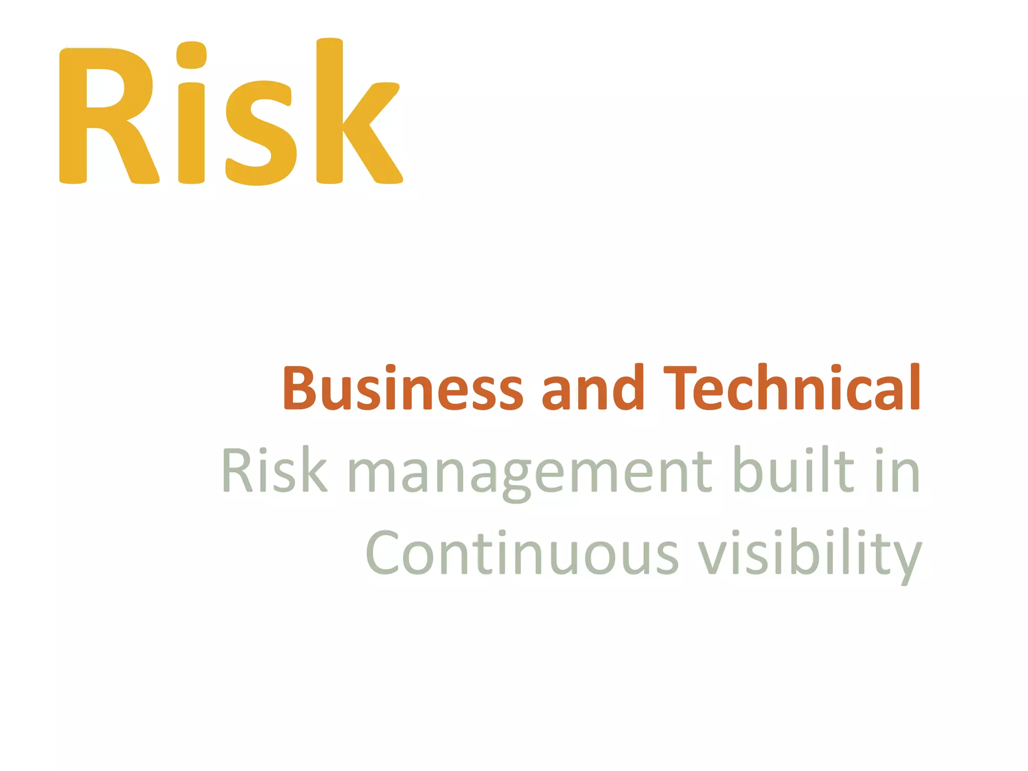 RiskBusiness and TechnicalRisk management built inContinuous visibility