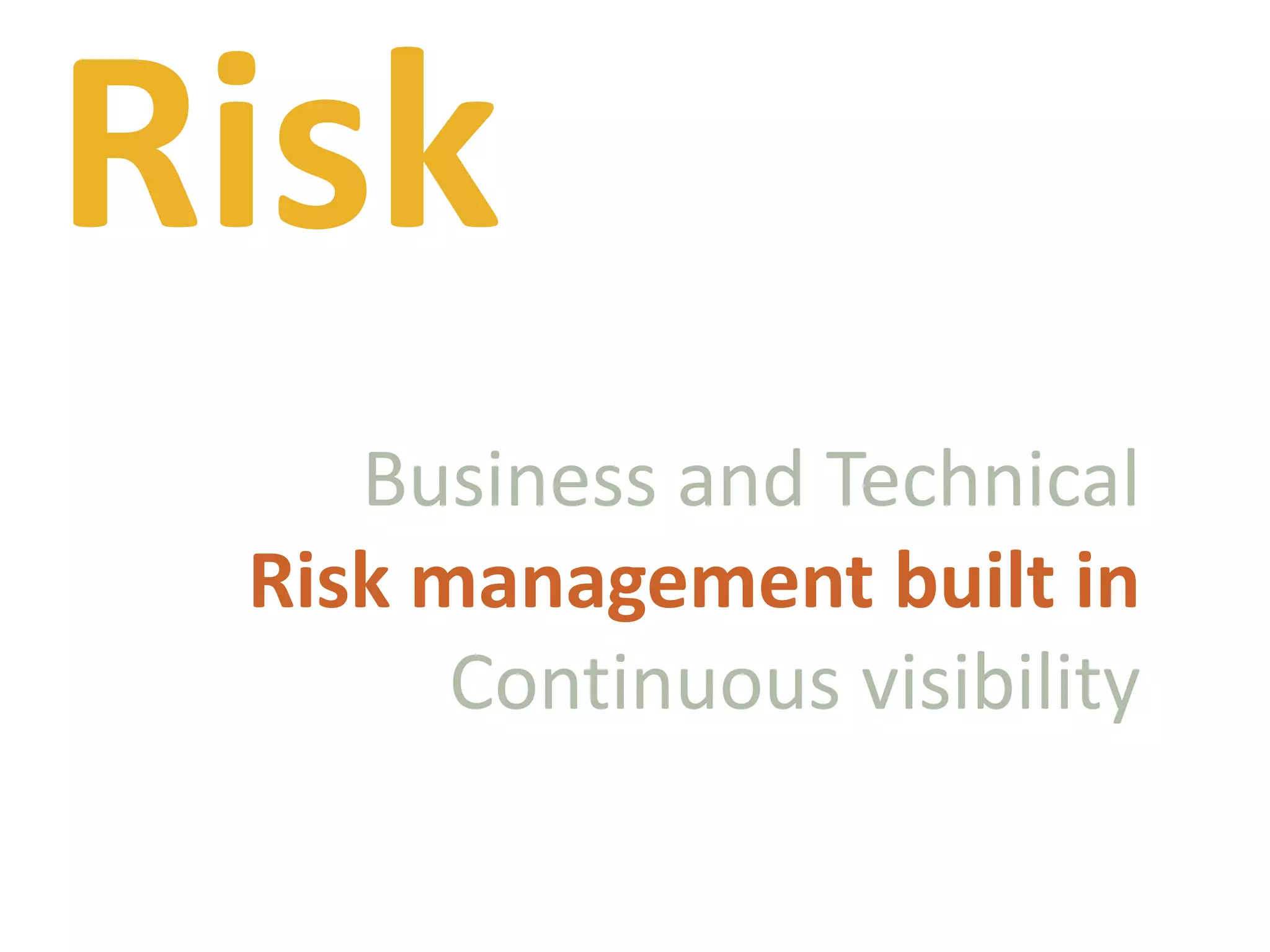 RiskBusiness and TechnicalRisk management built inContinuous visibility