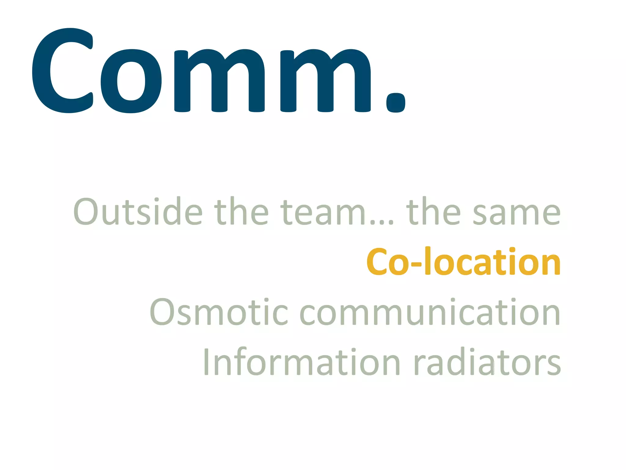 Comm.Outside the team… the sameCo-locationOsmotic communicationInformation radiators
