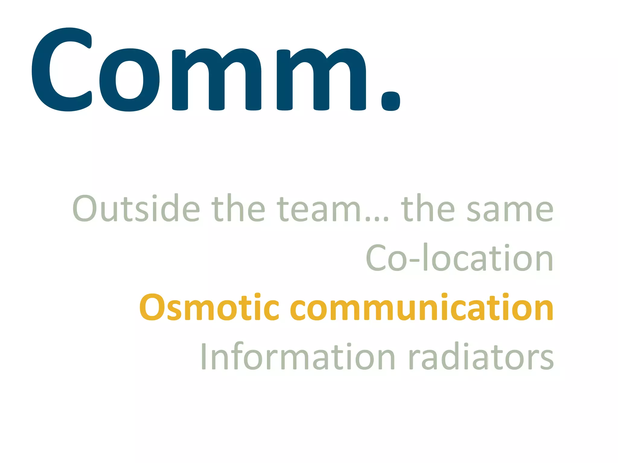 Comm.Outside the team… the sameCo-locationOsmotic communicationInformation radiators