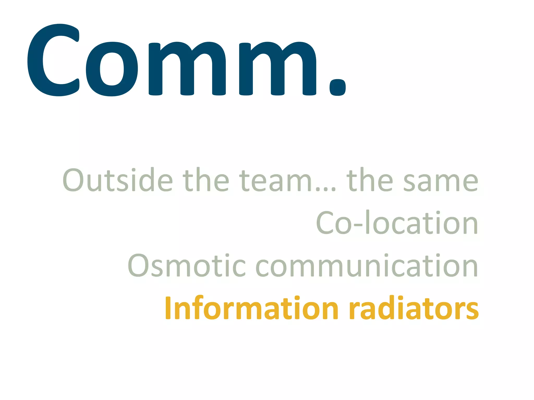 Comm.Outside the team… the sameCo-locationOsmotic communicationInformation radiators