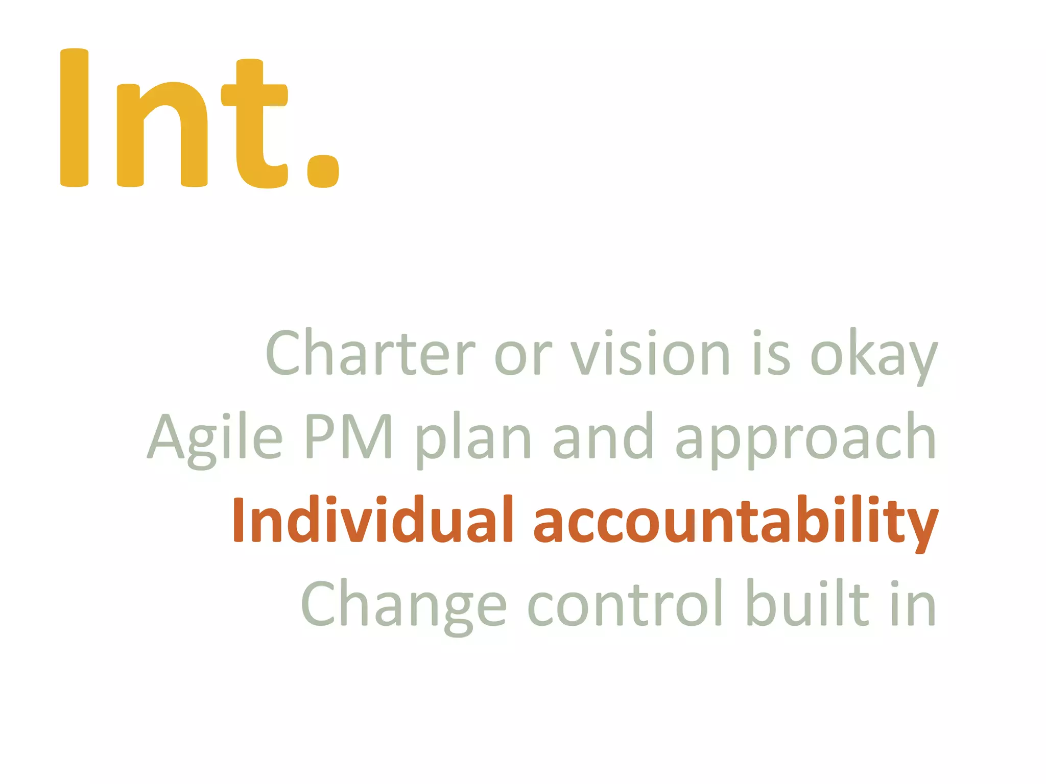 Int.Charter or vision is okayAgile PM plan and approachIndividual accountabilityChange control built in