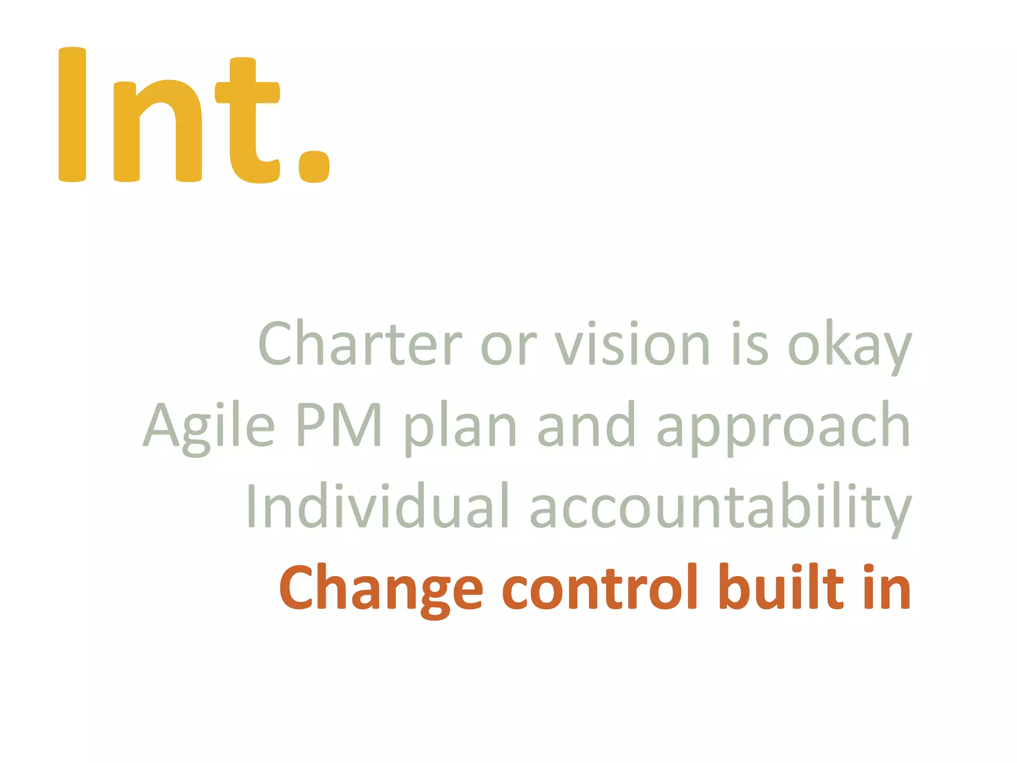 Int.Charter or vision is okayAgile PM plan and approachIndividual accountabilityChange control built in