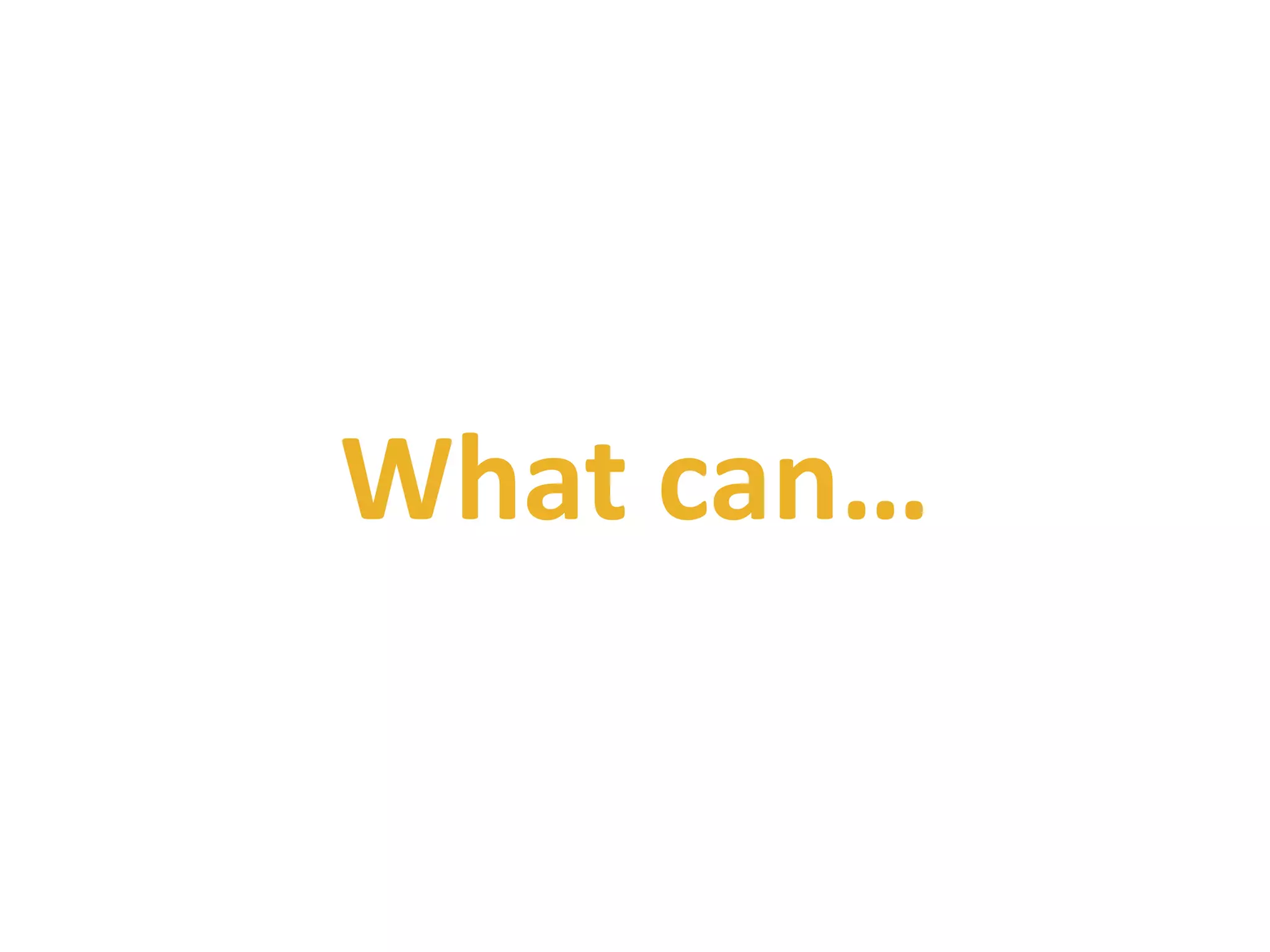 What can…