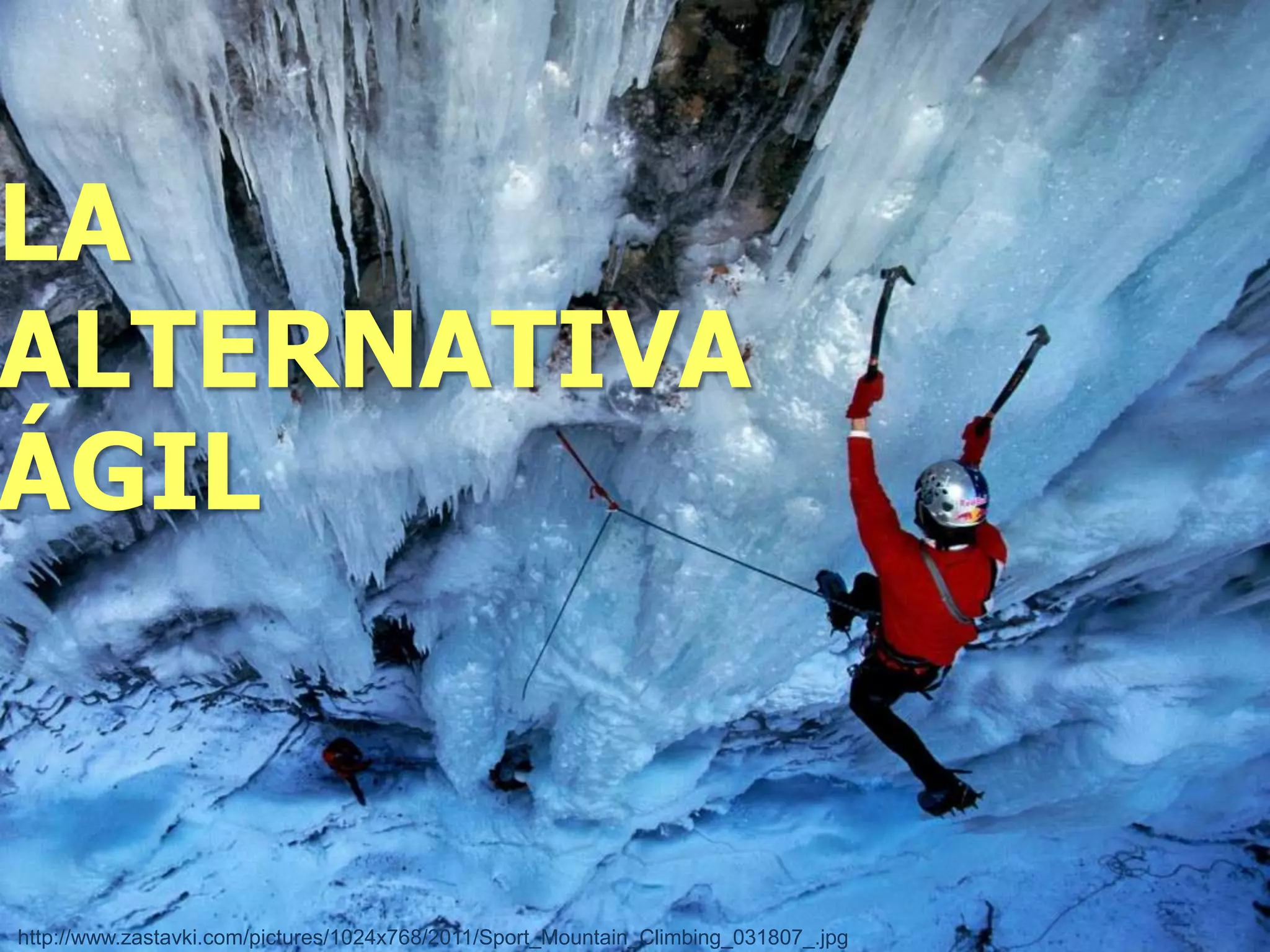 LA
ALTERNATIVA
ÁGIL



http://www.zastavki.com/pictures/1024x768/2011/Sport_Mountain_Climbing_031807_.jpg
 