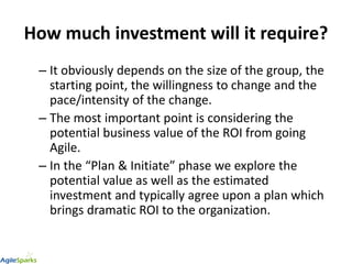 How much investment will it require?
– It obviously depends on the size of the group, the
starting point, the willingness ...