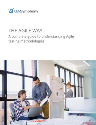 THE AGILE WAY:
A complete guide to understanding Agile
testing methodologies
1
 