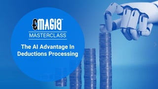 The AI Advantage In
Deductions Processing
 