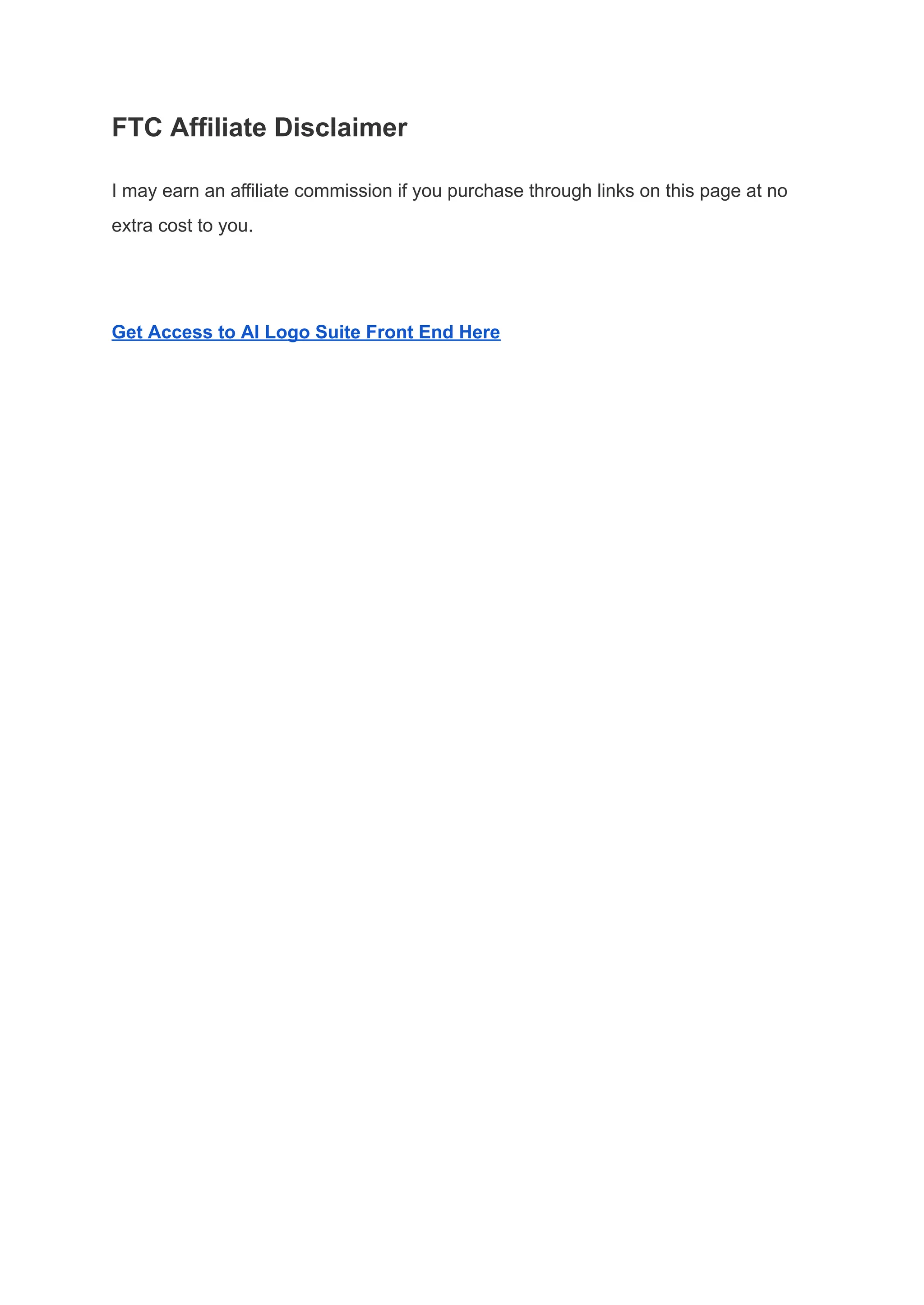 FTC Affiliate Disclaimer
I may earn an affiliate commission if you purchase through links on this page at no
extra cost to you.
Get Access to AI Logo Suite Front End Here
 