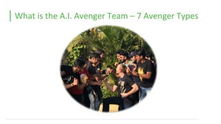 What is the A.I. Avenger Team – 7 Avenger Types
 